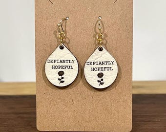 Defiantly Hopeful Earrings, Engraved Wood Earrings, White Wood Drop, Resist, Anti-MAGA/Trump/Fascism, Protest, Resistance Jewelry