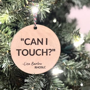 Can I Touch Lisa Barlow Ornament, Real Housewives of Salt Lake City, RHOSLC, Bravo Christmas Ornament, Funny Bravo Gift, Bravo TV Fan