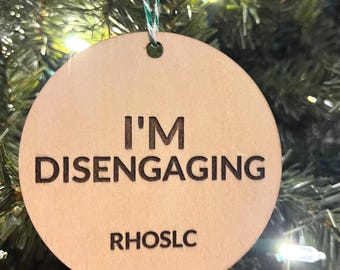 I’m Disengaging Meredith Marks Ornament, Real Housewives of Salt Lake City, RHOSLC, Bravo Christmas Ornament, Funny Bravo Gift, Bravo Fan,