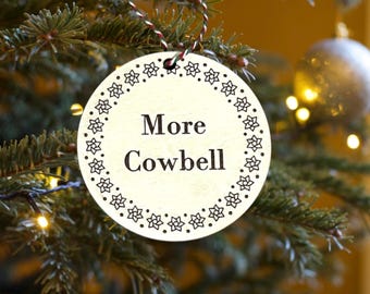 More Cowbell SNL Wood Engraved Ornament - Funny Christmas Ornament - Meme Gift - Will Ferrell Christopher Walken Quote