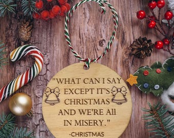 Christmas Vacation Movie Quote Ornament,  It’s Christmas and We’re All in Misery, Funny Christmas Movie Quote Wood Engraved Ornament