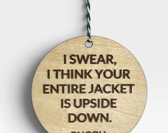 Your Jacket is Upside Down, Dorit Kemsley Quote Ornament, Denise Richards, Real Housewives of Beverly Hills, RHOBH, Bravo Christmas Gift