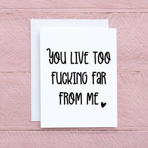 You Live Too Far Funny Long Distance Friendship Greeting Card for Friend or Family, Sarcastic Cards