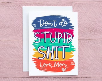 Don't Do Stupid Shit Funny Card for College Student from Mom from Dad