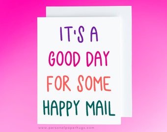 It's a Good Day for some Happy Mail Just Because Thinking of You Card