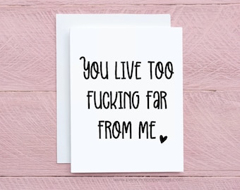 You Live Too Far Funny Long Distance Friendship Greeting Card for Friend or Family, Sarcastic Cards