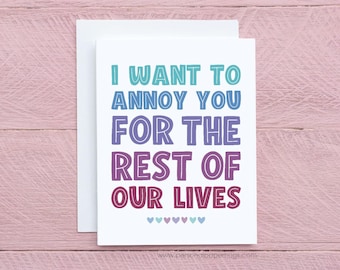 Funny Anniversary Card for Boyfriend or Husband I want to Annoy You for the Rest of our Lives Love You Card