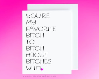 You're My Favorite Bitch Best Friend Funny Greeting Card