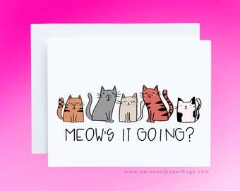 Meow's it Going? A Whiskerful and Feline-Friendly Greeting Card for Cat Lovers