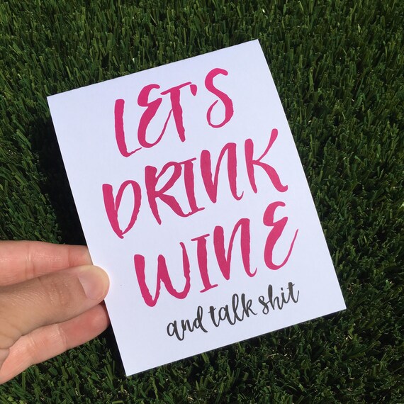 Let's Drink Wine and Talk Shit Wine Card Funny Wine Etsy