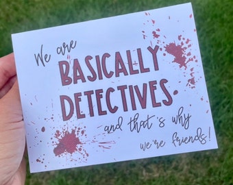 Basically a Detective True Crime Card for Crime Obsessed Friend