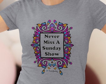 Never Miss A Sunday Show -  WOMEN'S T-Shirt by PonderMonster - Slim Fit Triblend Tee