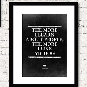 Mark Twain lustiges Zitat: Je mehr ich über Menschen lerne, desto mehr mag ich meinen Hund. Die Hölle sind andere Menschen. Hundeliebhaber Geschenk Zitat printable download