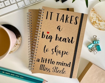 Personalised Teacher Hard backed Notebook, It take a big heart to shape a little mind, Teacher Gift, Lined Notebook