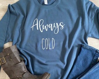 Always COLD slogan sweater, Cosy Autumnal Jumper
