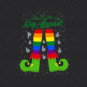 Gay LGBTQ+ Christmas Holiday T-Shirt, Don We Now Our Gay Apparel Fa La La La La, Rainbow Pride Flag Socks with Cute Elf Shoes