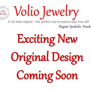 May include: A red text announcement for Volio Jewelry, a Lily Volio original, stating "Exciting New Original Design Coming Soon".