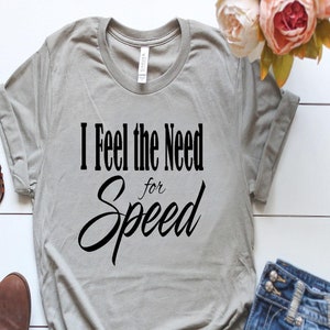 I Feel The Need The Need For Speed Shirt - Teeshirtcat