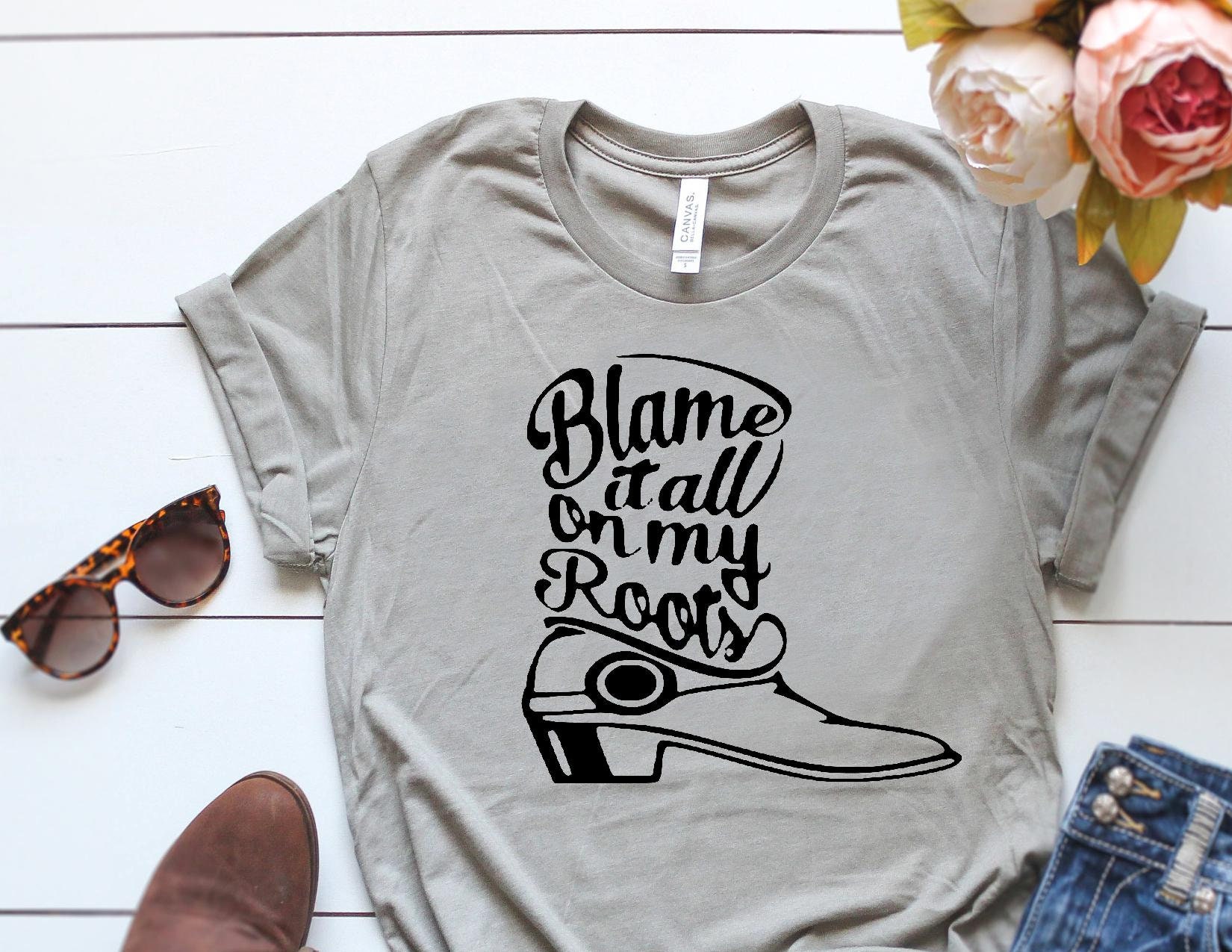 blame it all on my roots t shirt