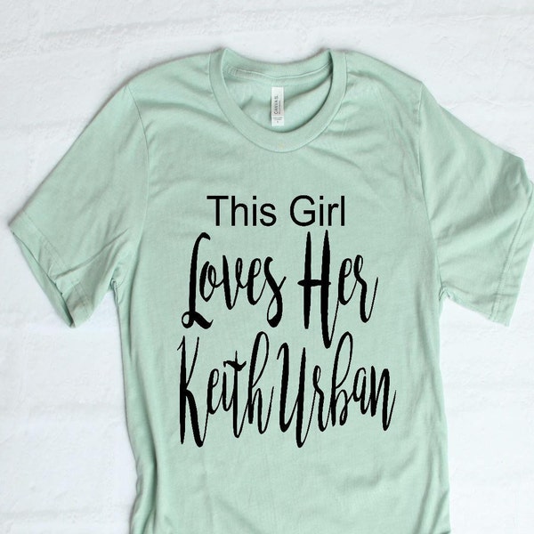 This Girl Loves her Keith Urban T Shirt | Group Tee | Small Town Girl T-shirt | Country Music  | Redneck | Concert T Shirt | Small Town Boy