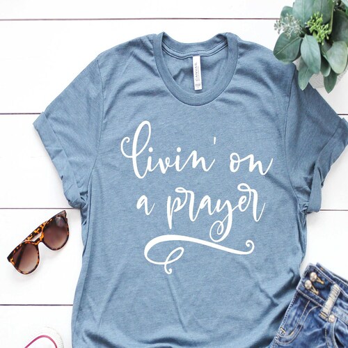 Livin on A Prayer Shirt Bon Jovi Religious Shirt Jesus Etsy