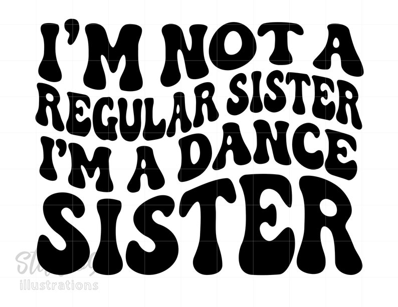 Dance Sister Svg Not A Regular Sister Shirt Svg Love Dance - Etsy