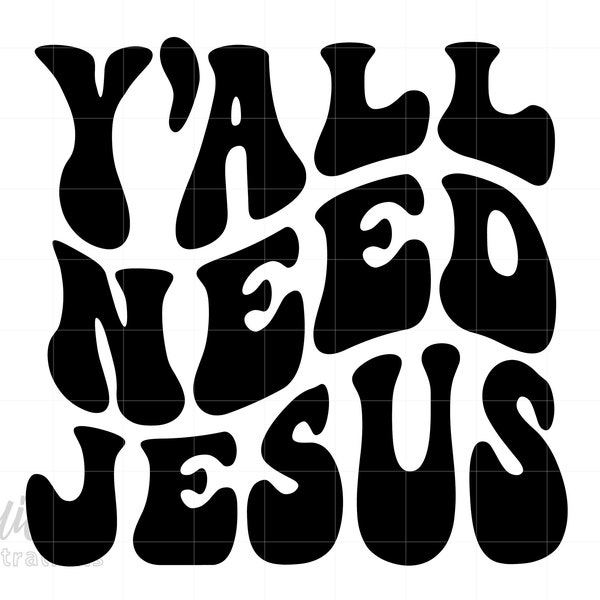 Y'All Need Jesus Svg, Christian Svg Svg Png Download, Religious Faith Svg, Motivational Shirt Svg Cricut Screenprint Art S875