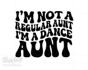 Dance Aunt Svg, Not A Regular Aunt Shirt Svg, Love Dance Aunt Shirt Svg Download Printable, Dance Family Svg Cricut T Shirt Art S1147