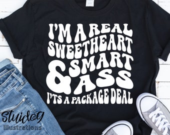 I'm A Real Sweetheart & Smart Ass It's A Package Deal Svg | Sarcasm Svg Shirt Svg | Funny Shirt Svg Download Cricut Screenprint Art S311