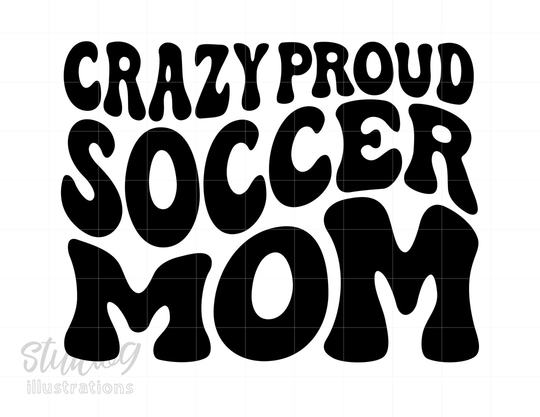 Crazy Proud Soccer Mom Shirt Svg, Soccer Mom Svg, Soccer Mom Shirt Svg
