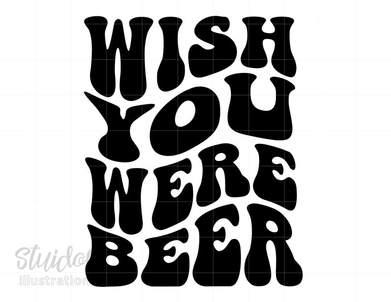 Wish You Were Beer Svg Shirt Svg Beer Life Shirt Svg Etsy