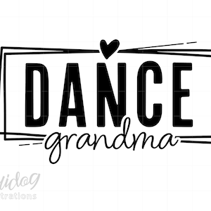 Dance Grandma Svg, Dance Grandma Vibes Shirt Svg, Love Dance Svg Png Download, Dance Squad Vibes Shirt ScreenPrint Cricut Art S397