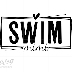 Swim Mimi Svg, Swim Mimi Shirt Svg, Swim Svg Png Download, Swim Team Shirt ScreenPrint Art, Swimmer Cricut Cut File S724