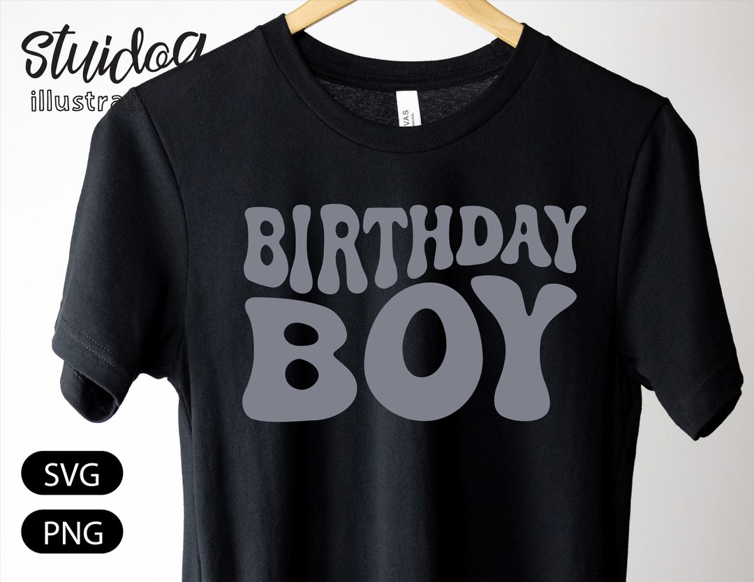 Birthday Boy Svg Birthday Boy Svg Shirt Svg Birthday Boy Shirt Svg
