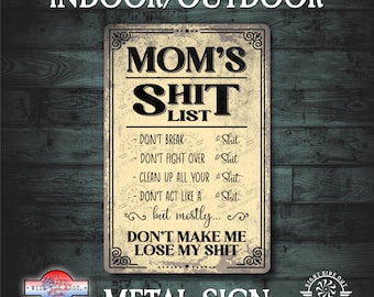 Funny mom's metal sign Mom Gift Mom sign Mom's shit list Mother's day gift She shed Outdoor metal sign shit list Gift for her Funny sign