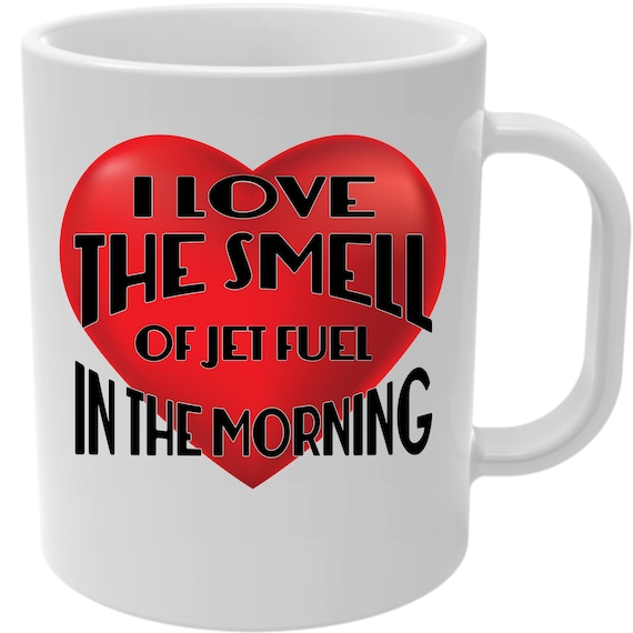 /"I Love the Smell of Jet Fuel in the Morning/" Black Aviation Coffee Mug