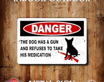 Funny dog sign Security dog metal outdoor sign Dog has gun no medication funny metal pet Dog owner sign No trespassing sign Yard sign