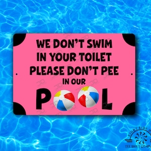 Panneau métallique et règles de la piscine, Ne faites pas pipi dans notre piscine, Nous ne nageons pas dans vos toilettes, fête au bord de la piscine, Cadeau piscine, Cadeau piscine Panneau de piscine en métal en métal Yard