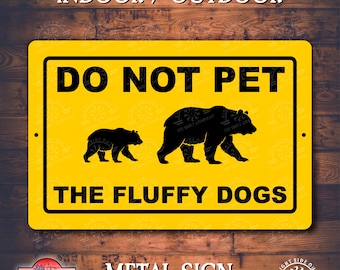 Do not pet bear fluffy dogs | Caution Bear in Area Metal Sign | Bear Warning Sign | Outdoor Wildlife Sign | Cabin Decor | Safety Sign