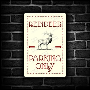 Reindeer Parking Sign, Christmas decor, aluminum metal, humor,  High Quality UV coated, Funny signs. Free Shipping.