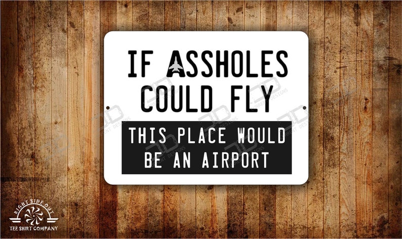 Metal Sign If Assholes Could Fly Airport Funny signs image 0