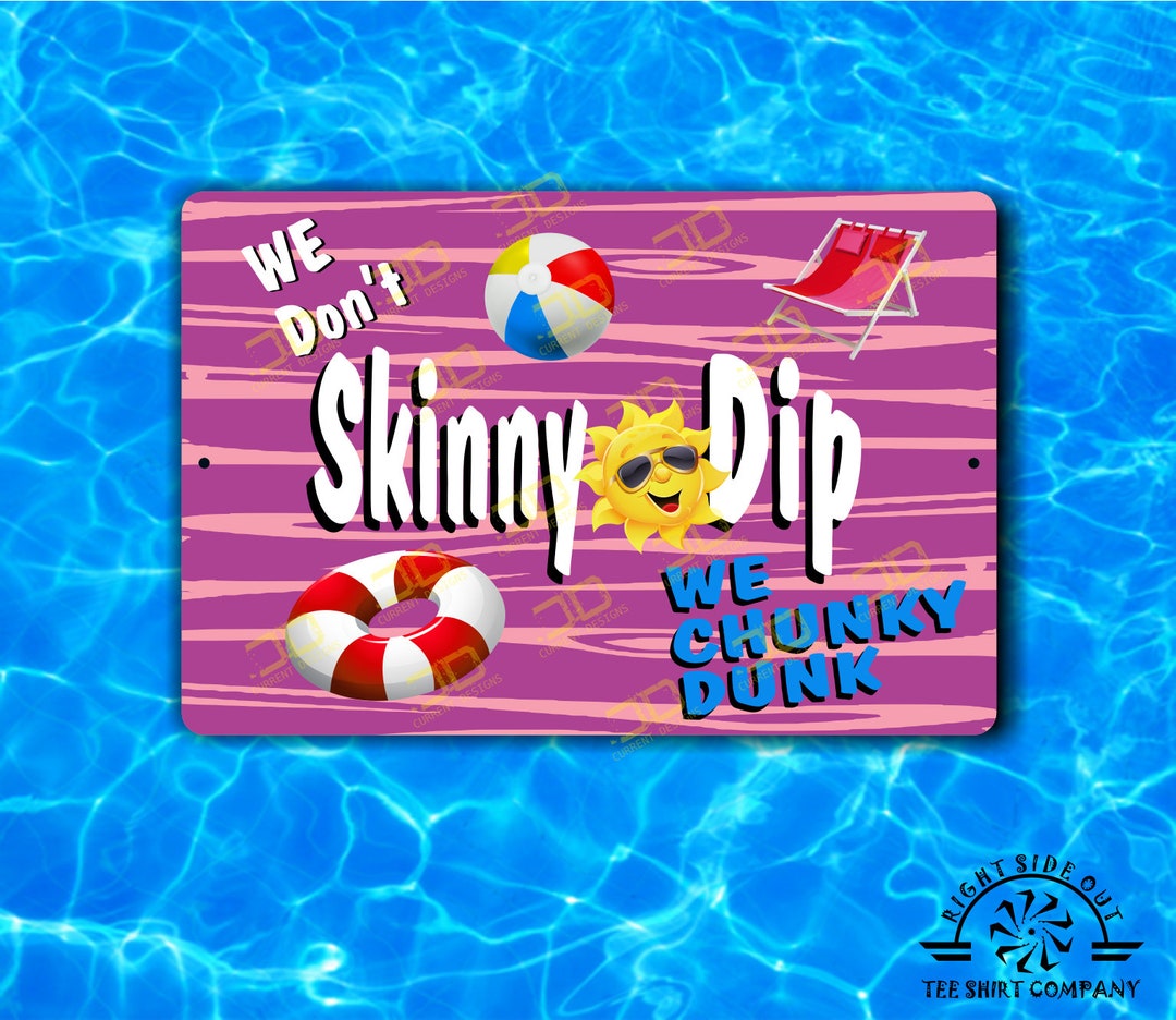 We Don't Skinny Dip We Chunky Dunk Metal Sign, Aluminum Funny Signs