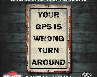 Funny metal sign GPS is wrong turn around No trespassing metal indoor outdoor sign Man cave Home bar wall Home wall decor vintage sign