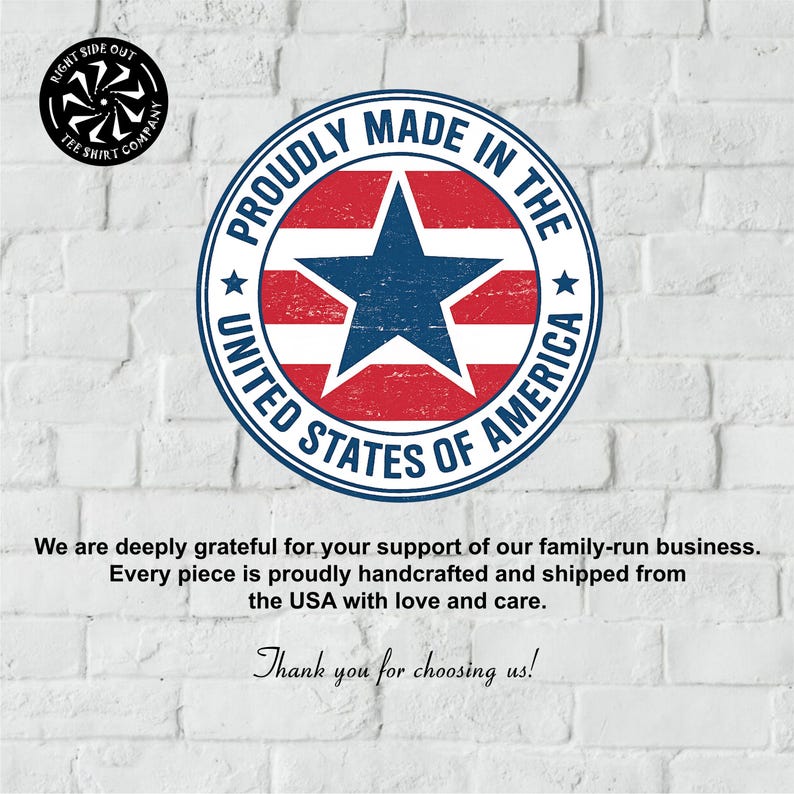 May include: A circular graphic with the text "Proudly Made in the United States of America" surrounds a blue star and red stripes. The image also includes the text "Right Side Out Tee Shirt Company" in a black circular logo and a thank you message.