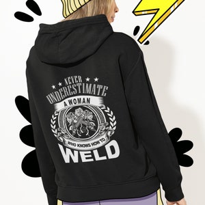 Never Under estimate a Woman Welder hoodie, Welding hooded sweatshirt, hooded sweatshirt welding, Welder gift, welder hoodie gift for her