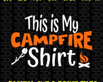 This is my campfire shirt print & cut Digital Download | Png 300 Dpi | SVG | Sublimation Printable design downloads | printable Camp designs