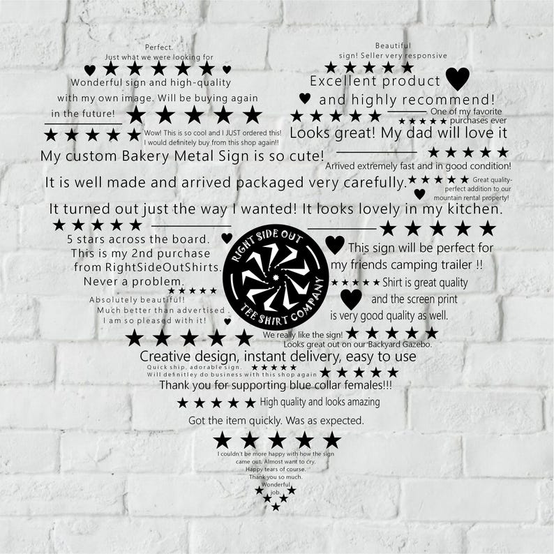 May include: A heart-shaped sign with customer reviews and a central logo. The sign features phrases like "Excellent product" and "Creative design." The logo reads "Right Side Out Tee Shirt Company."