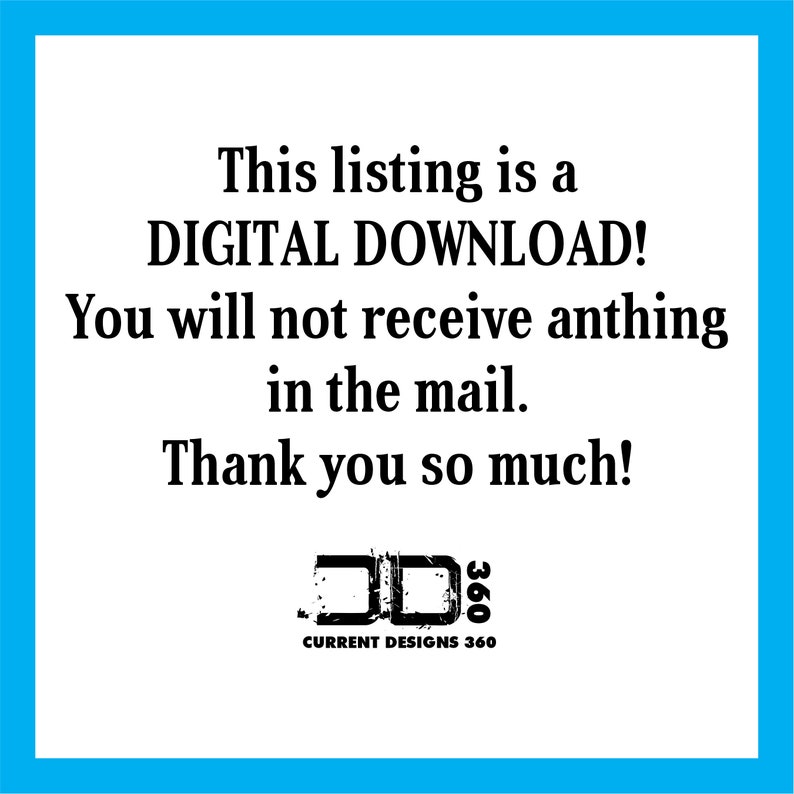Puede incluir: Fondo blanco con borde azul, texto negro: "This listing is a DIGITAL DOWNLOAD! You will not receive anything in the mail. Thank you so much!" Incluye un logotipo de Current Designs 360.