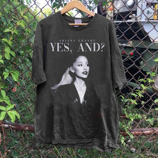 Yes, And? Ariana Grande Shirt, Ariana Grande Graphic Unisex Shirt, Eternal Sunshine Arianators 2024 Shirt, Ariana Grande Merch, Gift for Fan