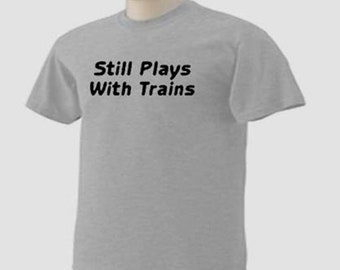 STILL PLAY con TRENS Engines Locomotives Hobby Camiseta